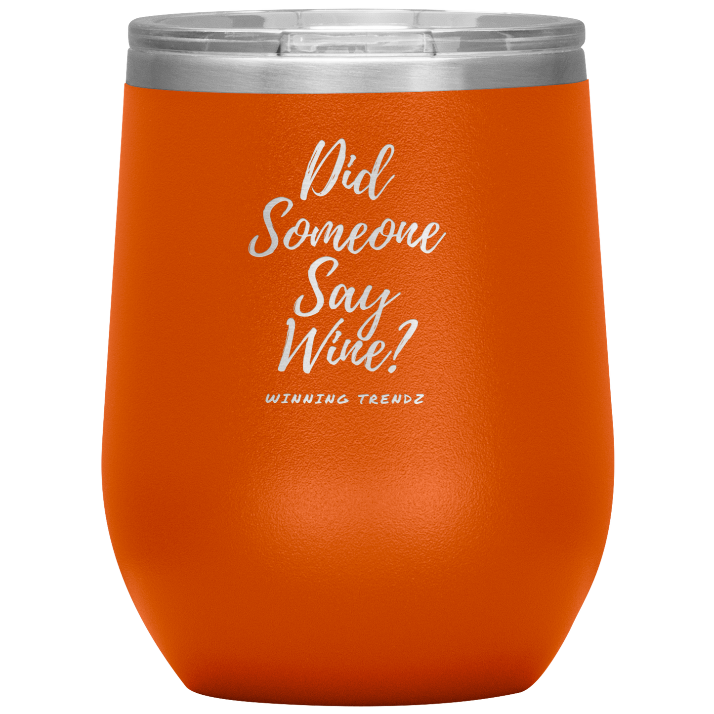 Did Someone Say Wine 12. OZ Tumbler