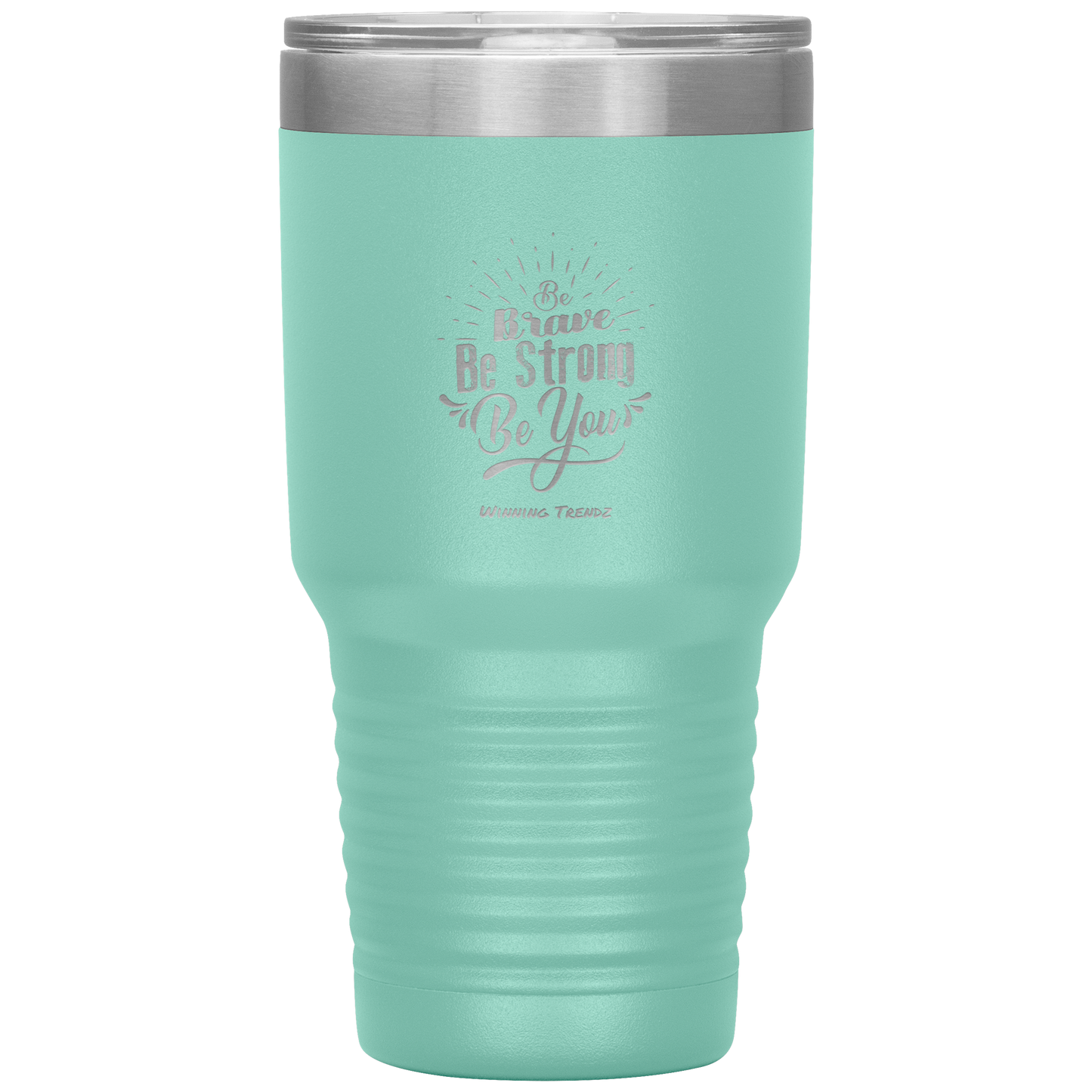 Be Brave, Be Strong, Be You 30 OZ. Tumbler