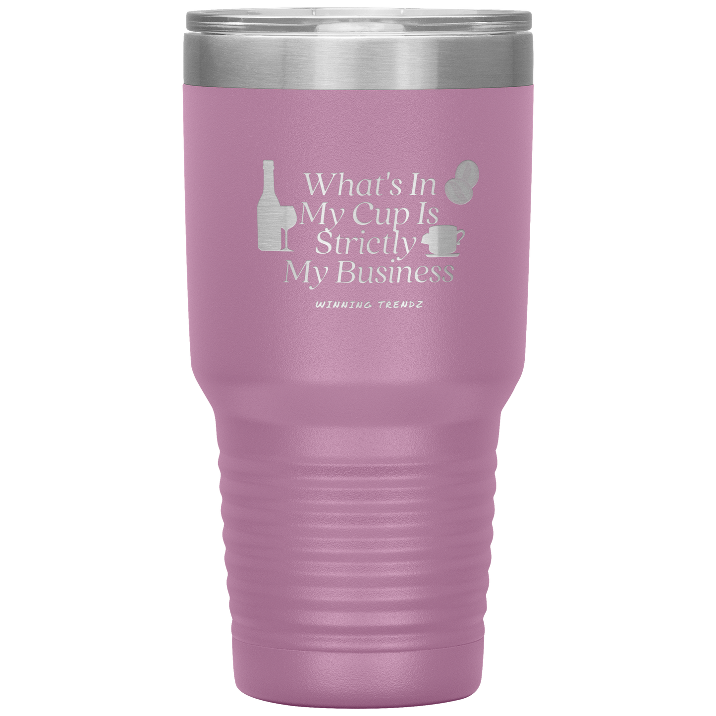 What's In My Cup 30 OZ. Tumbler