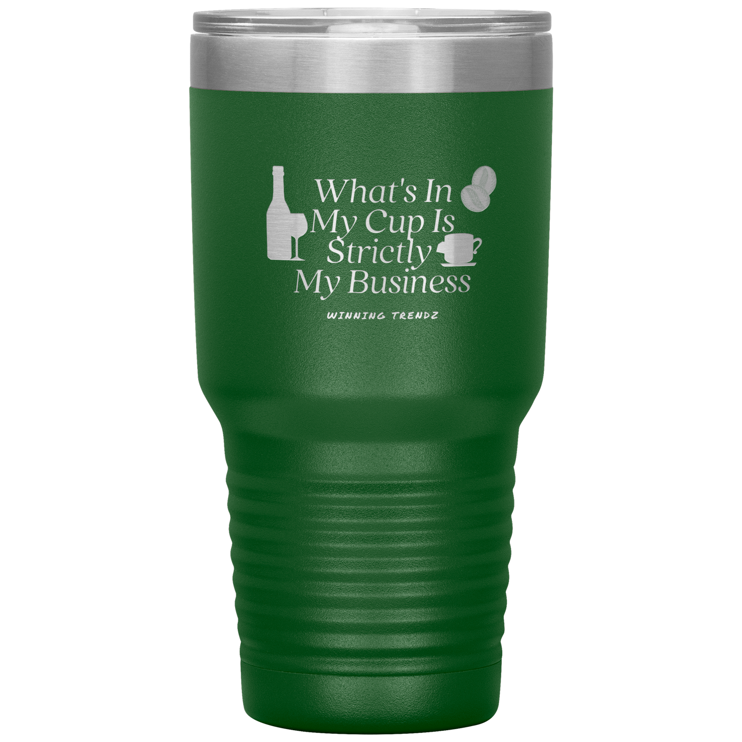 What's In My Cup 30 OZ. Tumbler