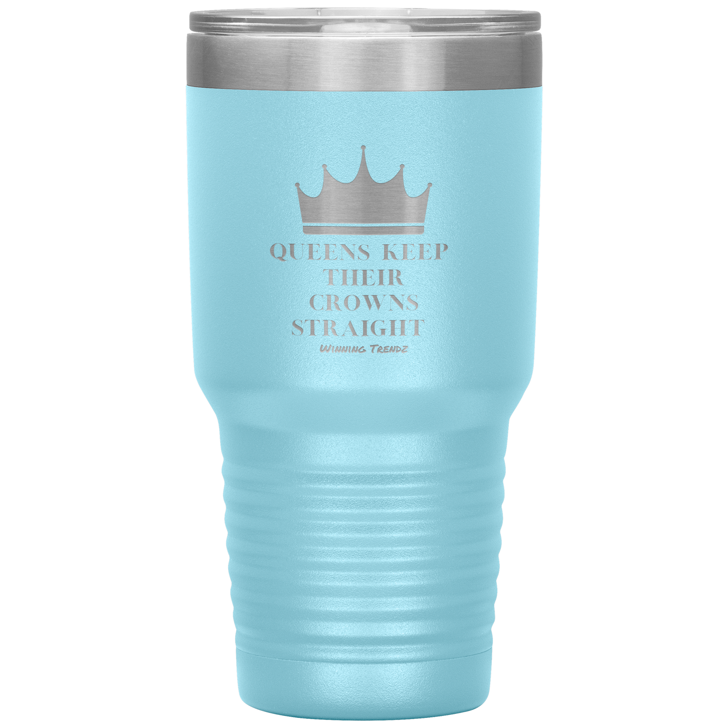 Queens Keep Their Crowns 30 OZ. Tumbler