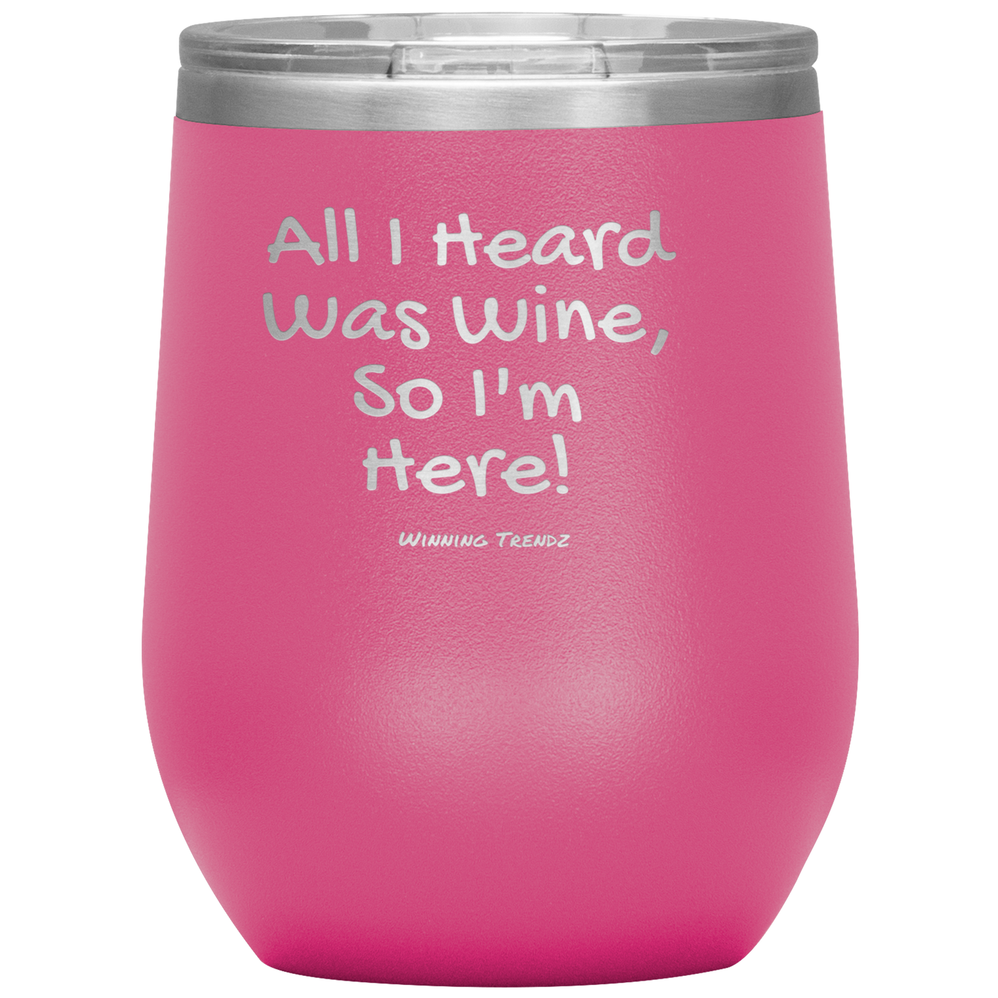 All I Heard Was Wine 12 OZ. Tumbler