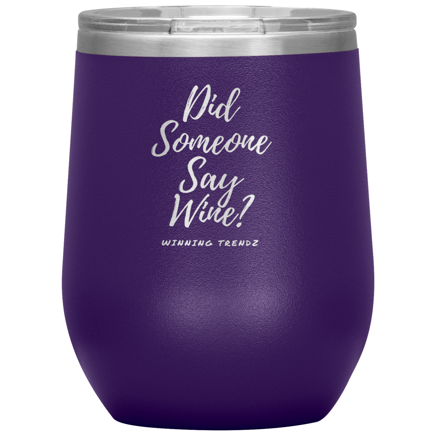 Did Someone Say Wine 12. OZ Tumbler