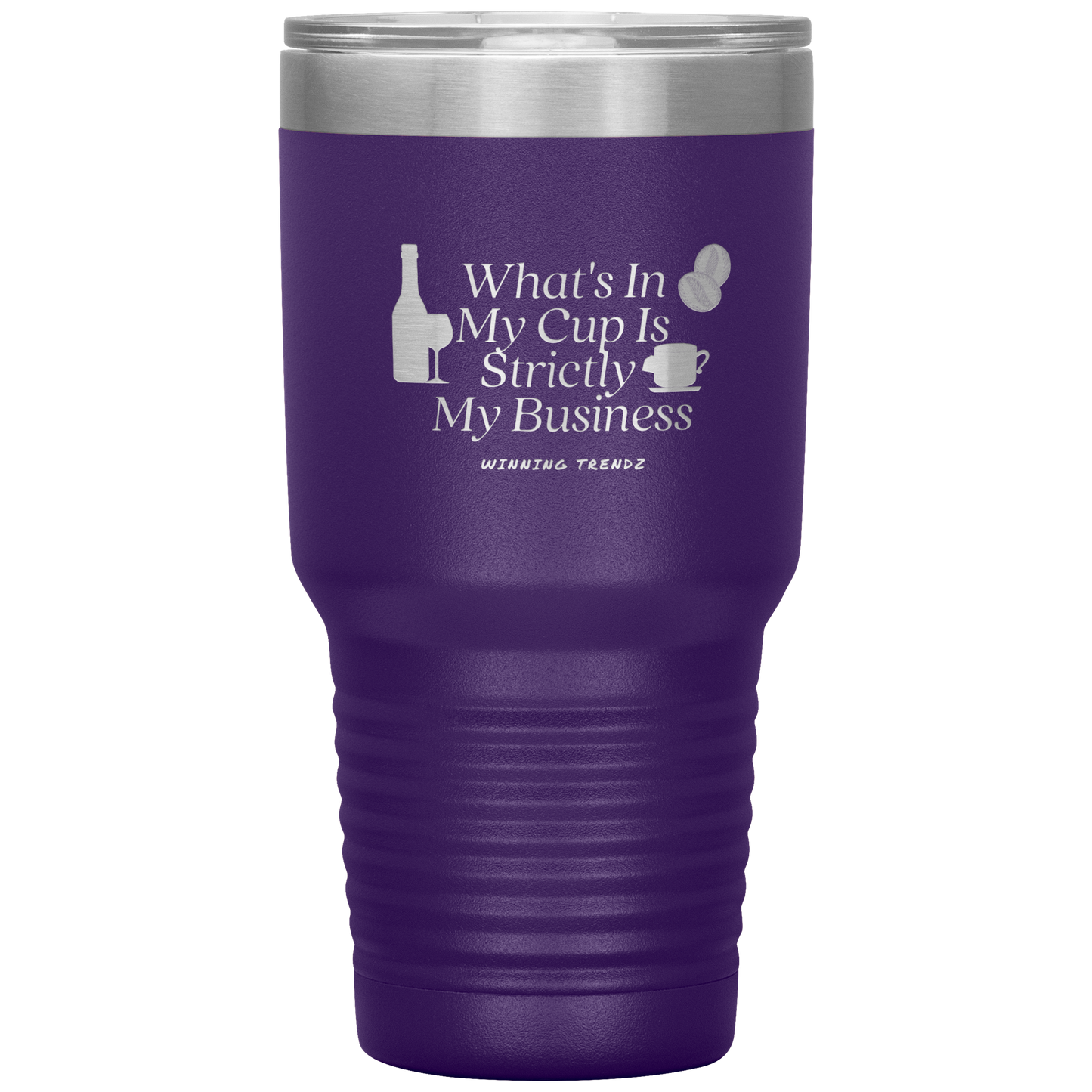 What's In My Cup 30 OZ. Tumbler