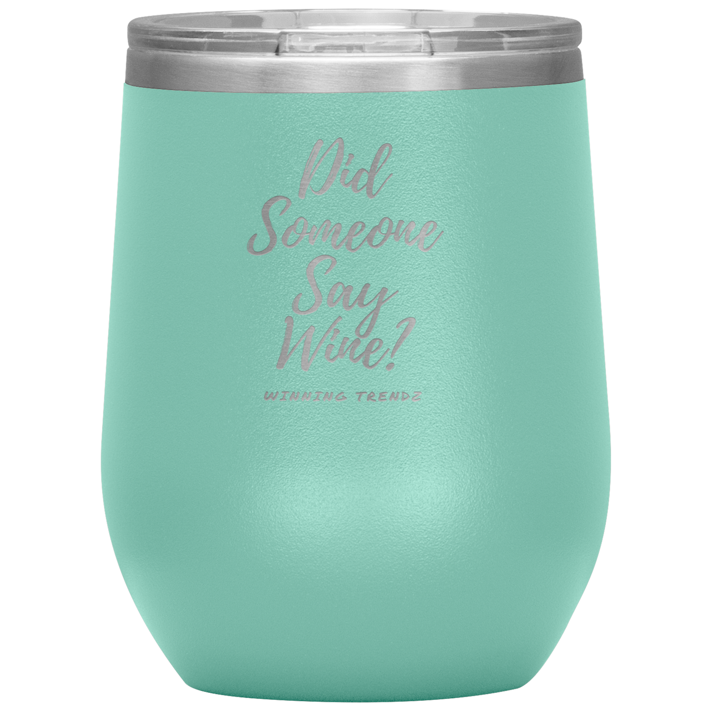 Did Someone Say Wine 12. OZ Tumbler