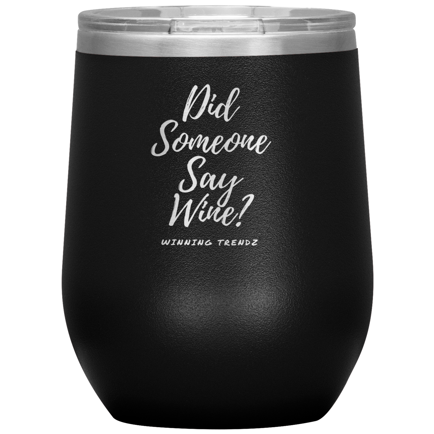 Did Someone Say Wine 12. OZ Tumbler