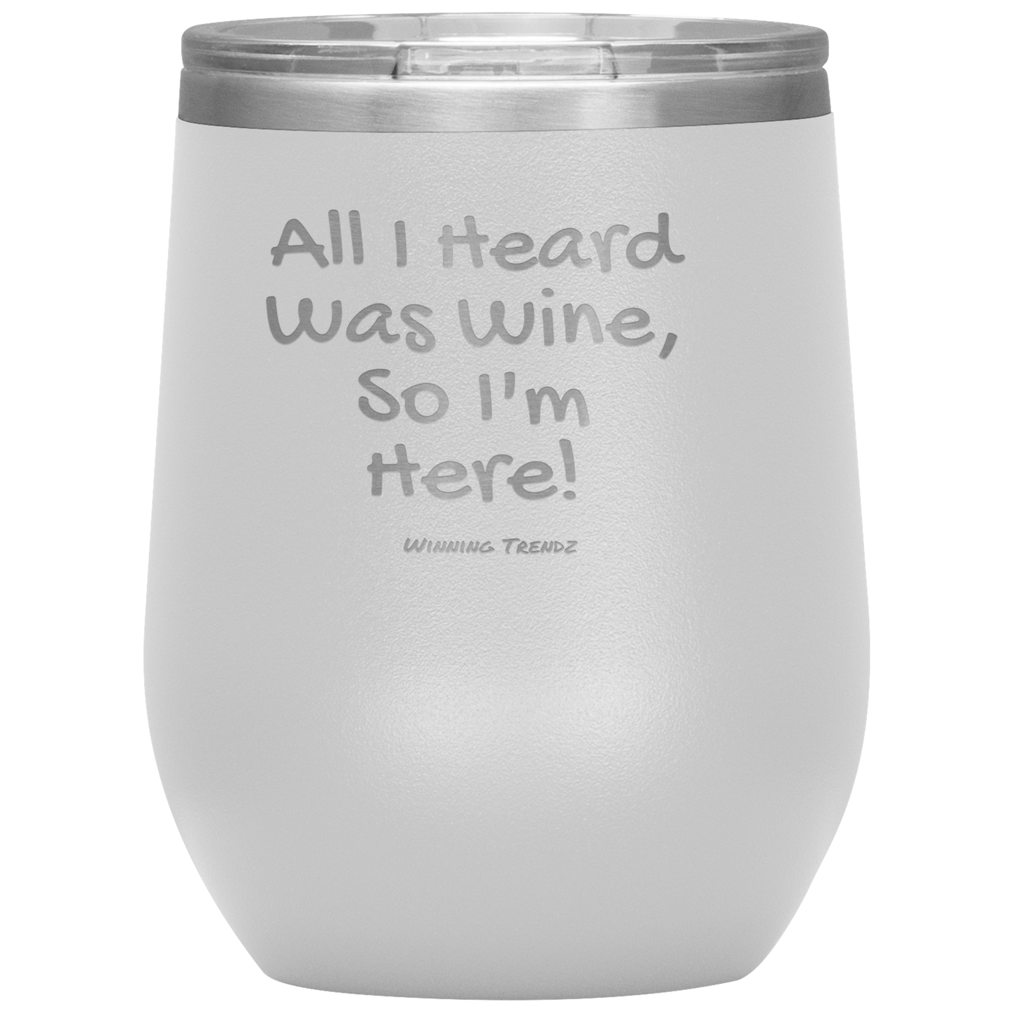 All I Heard Was Wine 12 OZ. Tumbler