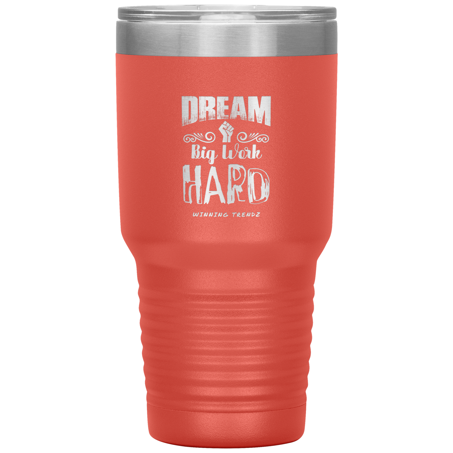 Dream Big Work Hard 30 OZ. Tumbler