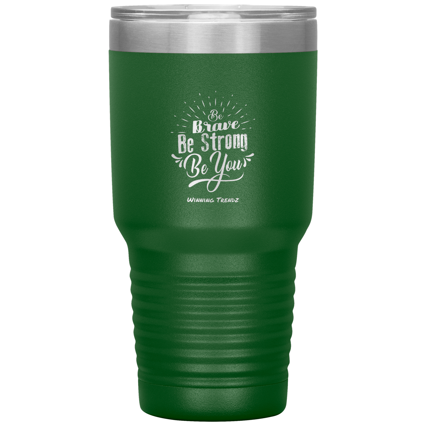 Be Brave, Be Strong, Be You 30 OZ. Tumbler