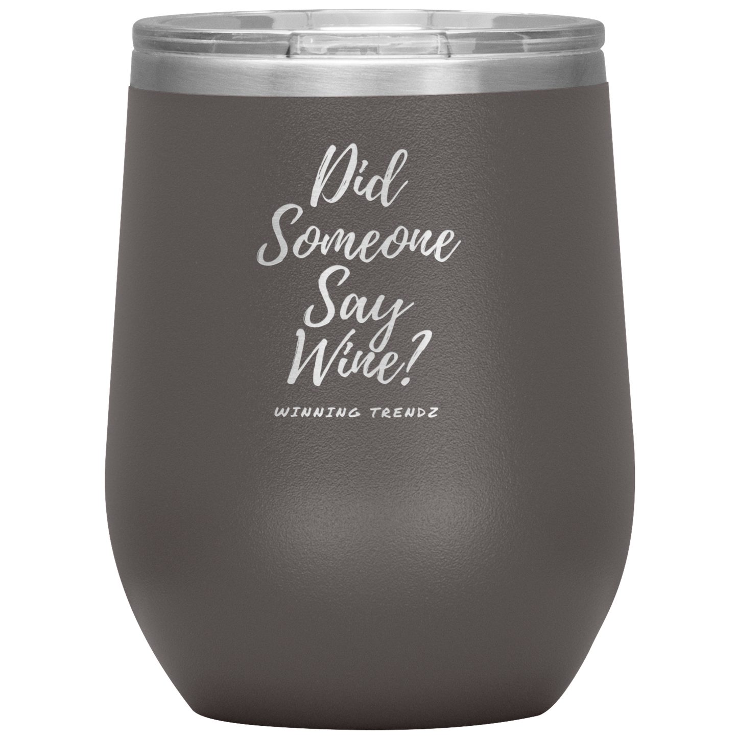 Did Someone Say Wine 12. OZ Tumbler