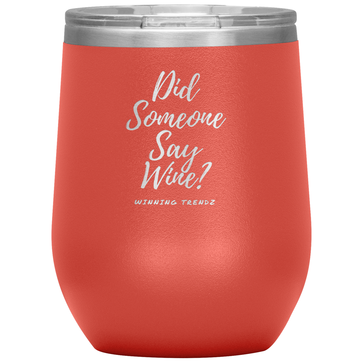 Did Someone Say Wine 12. OZ Tumbler