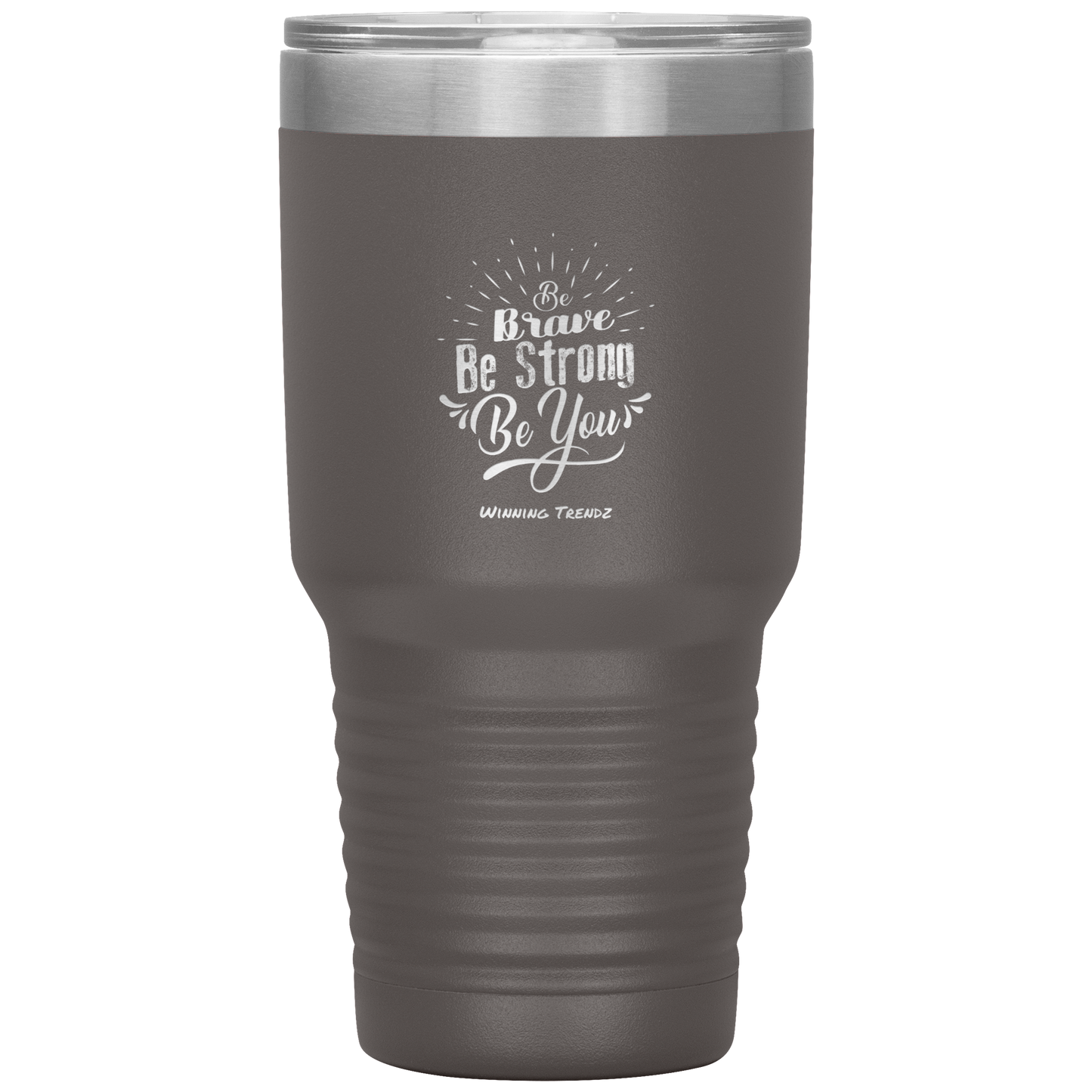 Be Brave, Be Strong, Be You 30 OZ. Tumbler