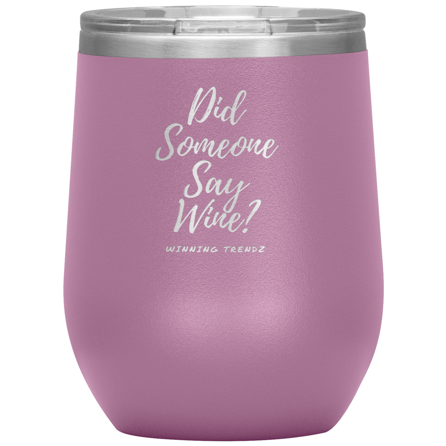 Did Someone Say Wine 12. OZ Tumbler