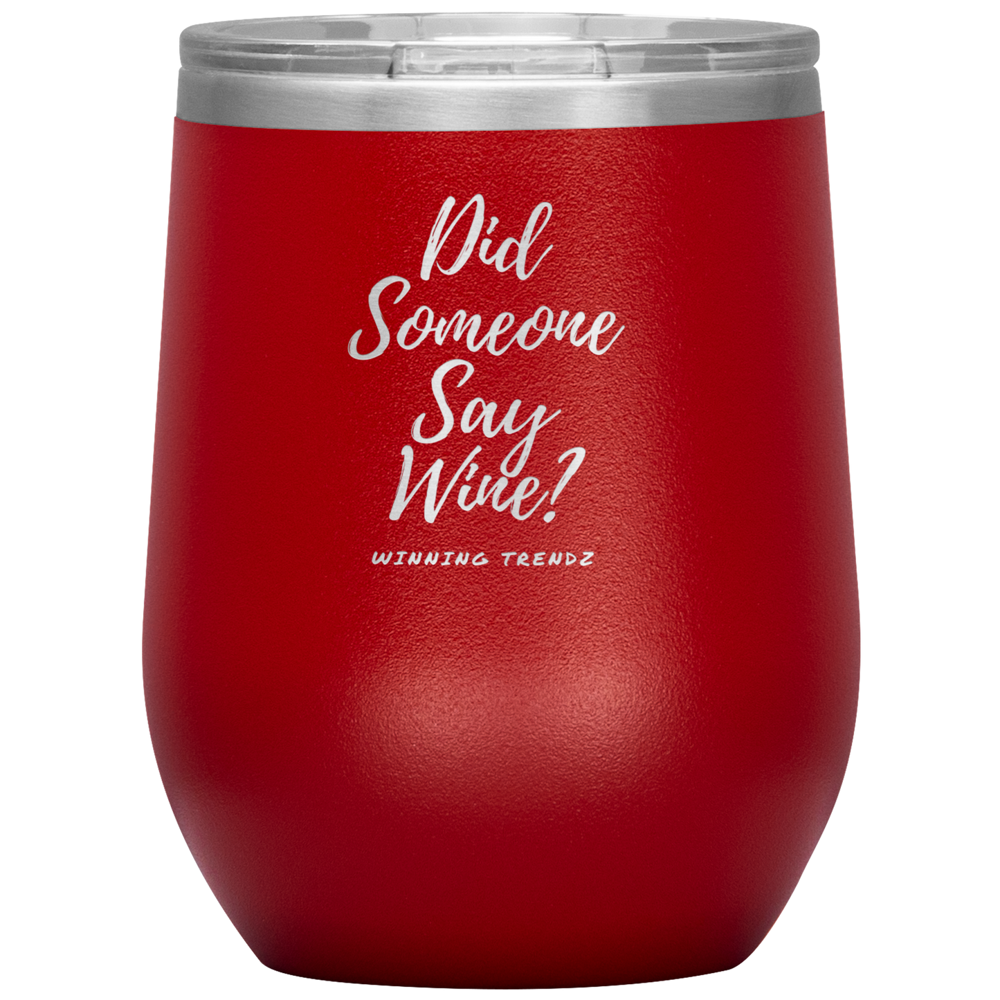 Did Someone Say Wine 12. OZ Tumbler