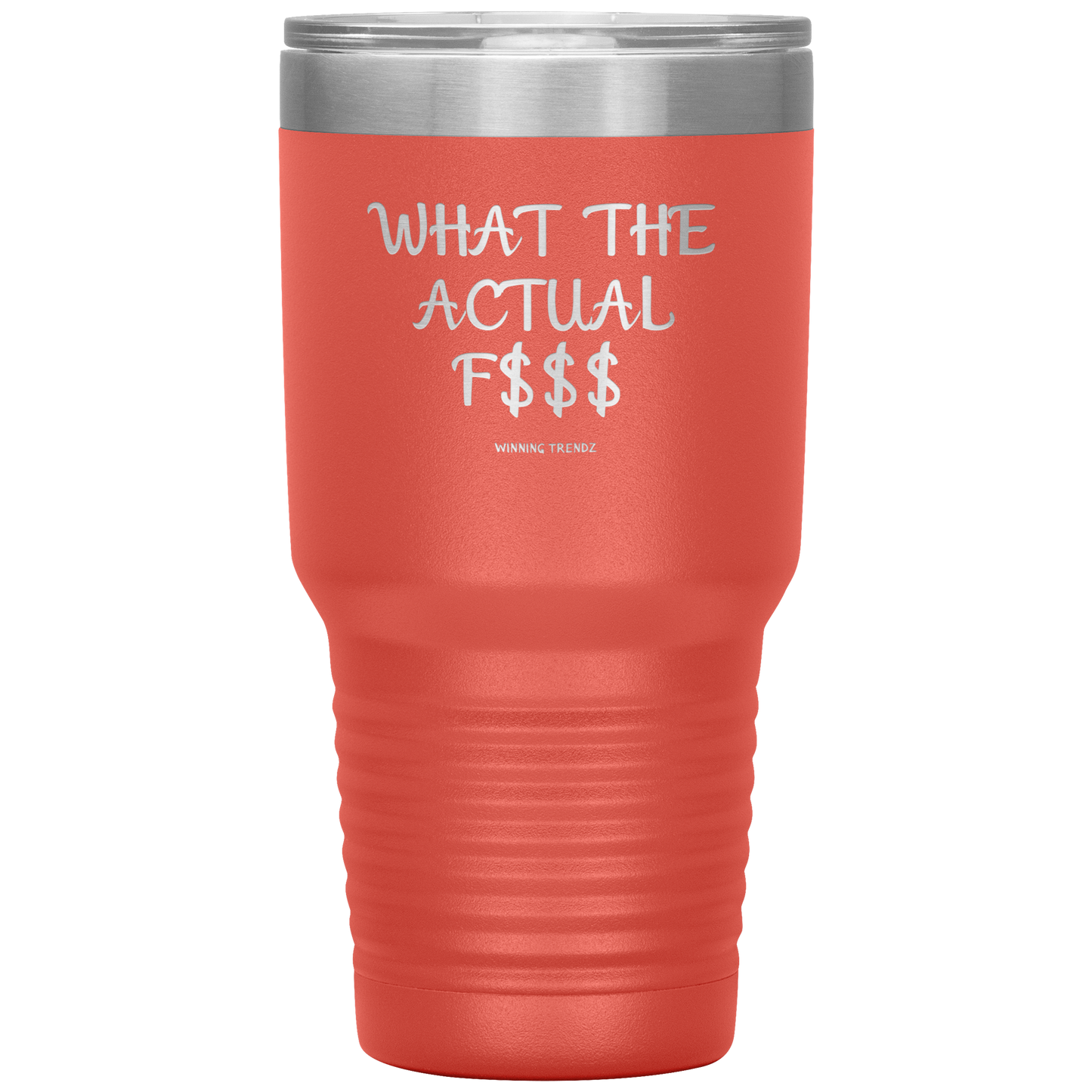 What The Actual 30 OZ. Tumbler