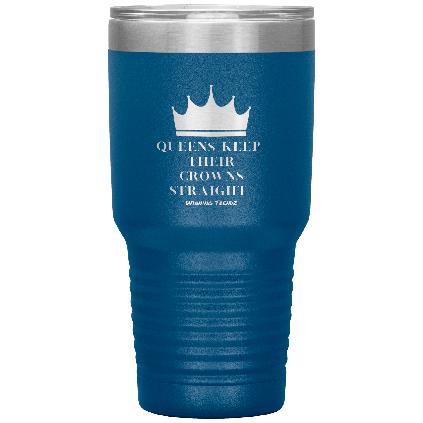 Queens Keep Their Crowns 30 OZ. Tumbler