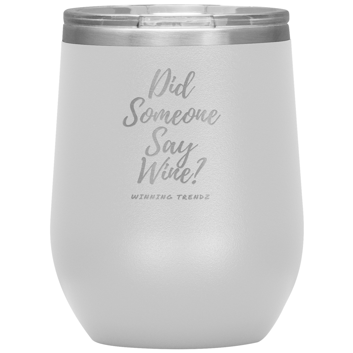 Did Someone Say Wine 12. OZ Tumbler