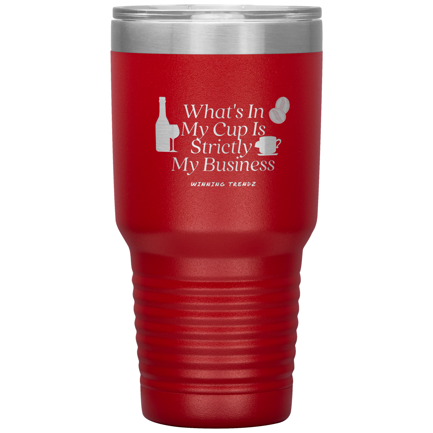 What's In My Cup 30 OZ. Tumbler