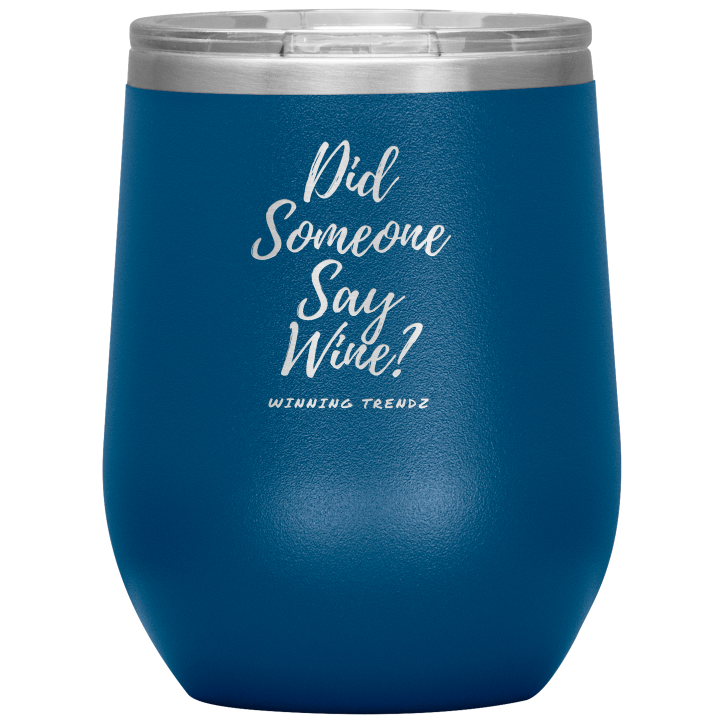 Did Someone Say Wine 12. OZ Tumbler