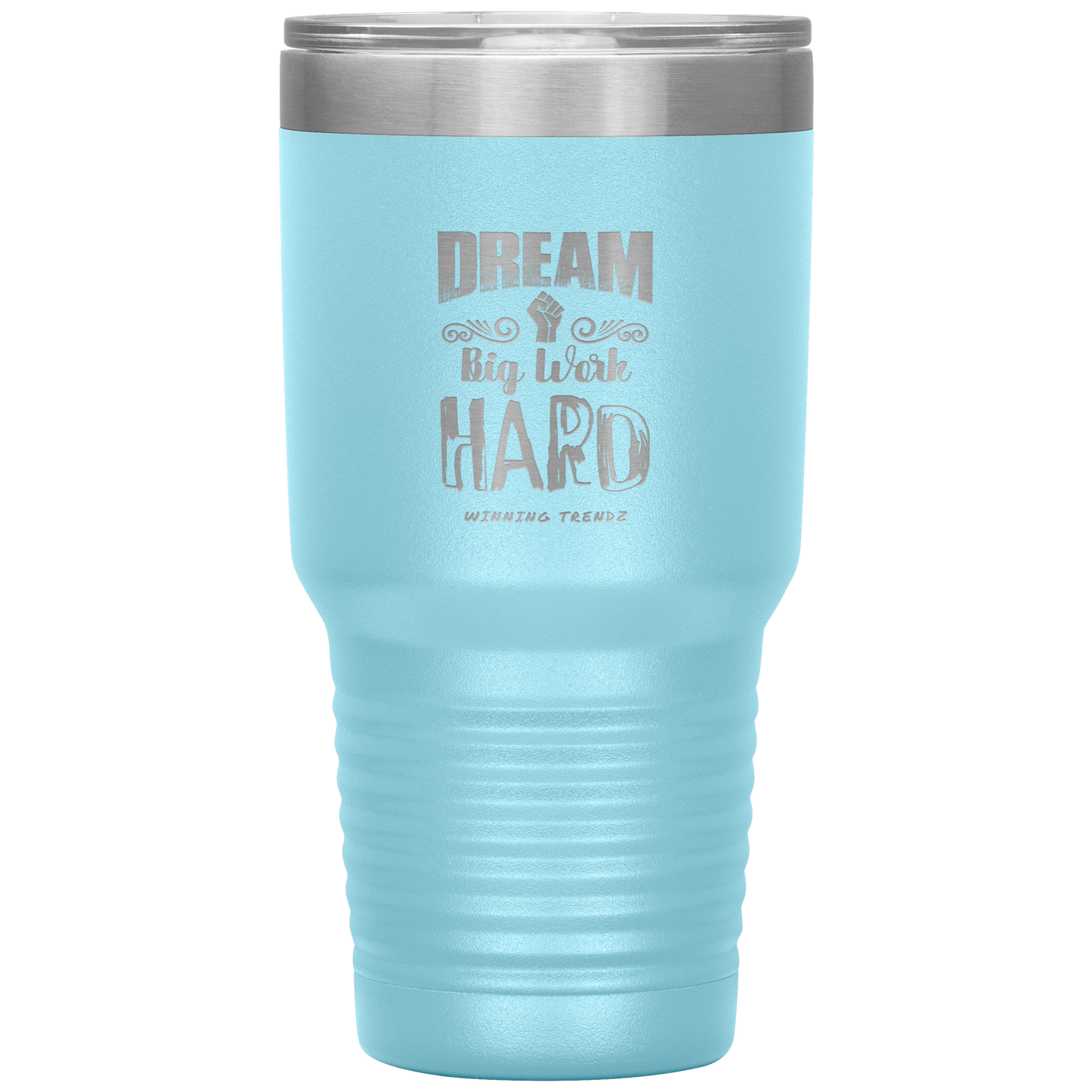 Dream Big Work Hard 30 OZ. Tumbler