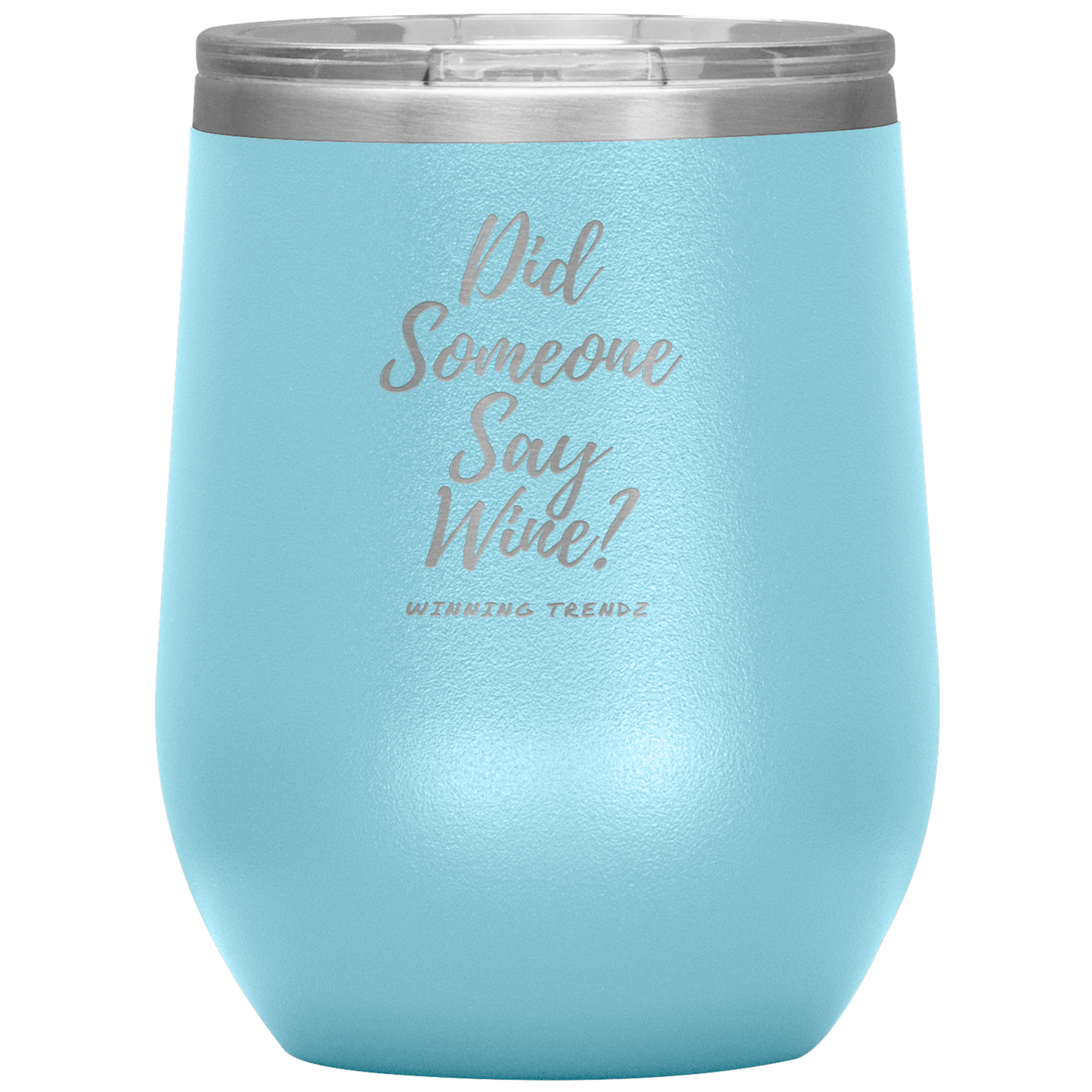 Did Someone Say Wine 12. OZ Tumbler