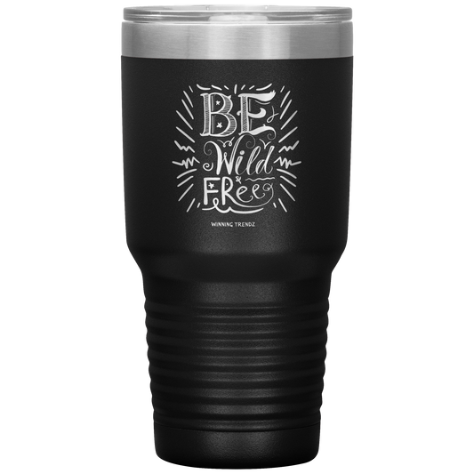 Be Wild Be Free 30 OZ. Tumbler